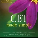 CBT Made Simple: A Practical Guide to Learning Cognitive Behavioral Therapy