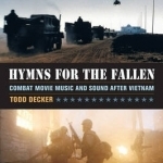 Hymns for the Fallen: Combat Movie Music and Sound After Vietnam