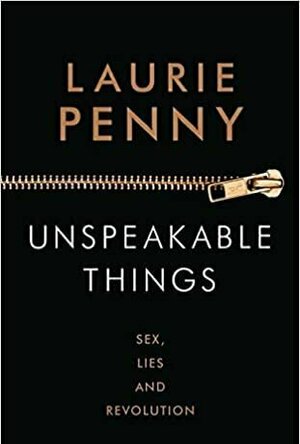 Unspeakable Things: Sex, Lies and Revolution