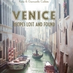 Venice: Recipes Lost and Found