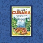 Comida Cubana: A Cuban Culinary Journey
