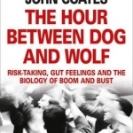 The Hour Between Dog and Wolf: Risk-taking, Gut Feelings and the Biology of Boom and Bust
