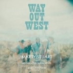 Way Out West by Marty Stuart &amp; His Fabulous Superlatives / Marty Stuart
