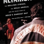 Altamont: The Rolling Stones, the Hells Angels, and the Inside Story of Rock&#039;s Darkest Day