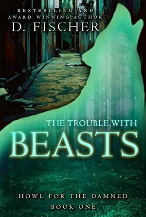 The Trouble with Beasts (Howl for the Damned, #1)