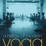 A History of Modern Yoga: Patanjali and Western Esotericism