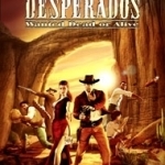 Desperados: Wanted Dead or Alive 