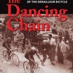 The Dancing Chain: History and Development of the Derailleur Bicycle