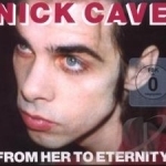 From Her To Eternity by Nick Cave &amp; The Bad Seeds