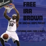 Free Ira Brown! - The Gonzaga Hoops Podcast