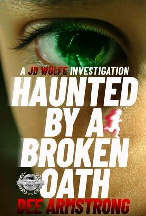 Haunted by a Broken Oath (A JD Wolfe Investigation #1)