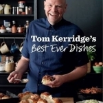 Tom Kerridge&#039;s Best Ever Dishes