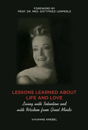 Lessons Learned About Life and Love: Living with Intention and with Wisdom from Great Minds