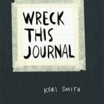 Wreck This Journal: To Create is to Destroy, Now with Even More Ways to Wreck!