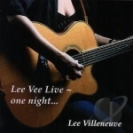 Lee Vee Live - One Night by Lee Villeneuve