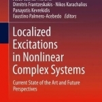 Localized Excitations in Nonlinear Complex Systems: Current State of the Art and Future Perspectives