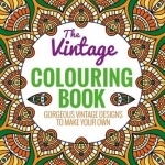 The Vintage Colouring Book: A Beautiful Selection of Classic Patterns