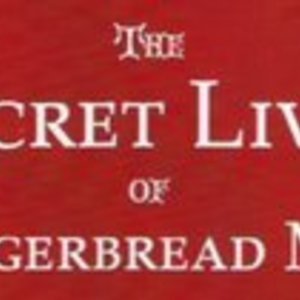 The Secret Lives of Gingerbread Men