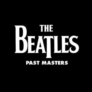 Past Masters by The Beatles
