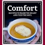 Comfort: Recipes to Warm the Heart and Feed the Soul