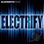 Electrify by Eleventh Hour