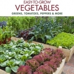 Fine Gardening: Easy-to-Grow Vegetables: Tomatoes, Squash, Peppers &amp; More