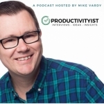 The Productivityist Podcast: Ideas and Tools for Personal Productivity | Time Management | Goals | Habits | Working Better