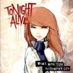 What Are You So Scared Of? by Tonight Alive