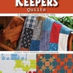 Finders Keepers Quilts - A Rare Cache of Quilts from the 1900s: 16 Projects - Historic, Reproduction &amp; Modern Interpretations