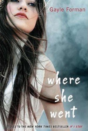 Where She Went (If I Stay, #2)