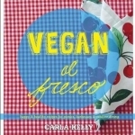 Vegan Al Fresco: Happy and Healthy Recipes for Picnics, Barbecues &amp; Outdoor Dining