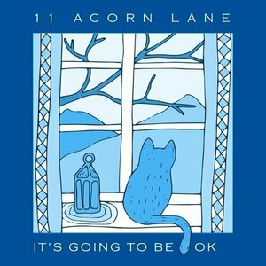 It&#039;s Going To Be OK by 11 Acorn Lane