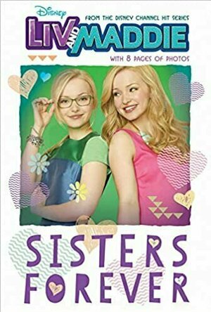 Disney Liv and Maddie: Sisters Forever (Disney Junior Novel)