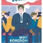 The Upside of Downtime: Why Boredom is Good