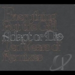 Adapt or Die: Ten Years of Remixes by Everything But The Girl