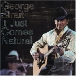 It Just Comes Natural by George Strait