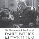 American Burke: The Uncommon Liberalism of Daniel Patrick Moynihan