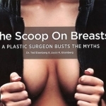 The Scoop on Breasts: A Plastic Surgeon Busts the Myths