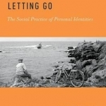 Holding and Letting Go: The Social Practice of Personal Identities