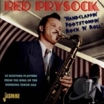 Handclappin&#039;, Footstompin&#039;, Rock &#039;N&#039; Roll: 30 Booting Platters From the King of the Honking Tenor Sax by Red Prysock