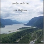 Place &amp; Time by Kirk Trafficante