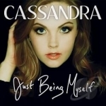 Just Being Myself by Cassandra