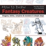 How to Draw: Fantasy Creatures: Dragons, Fairies, Vampires and Monsters in Simple Steps