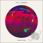 Creatures of An Hour by Still Corners