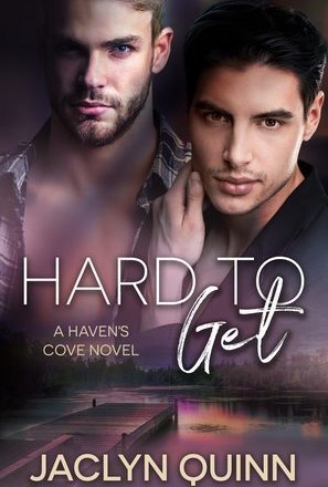 Hard to Get: A Haven#s Cove Novel #2