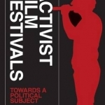 Activist Film Festivals: Towards a Political Subject