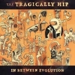 In Between Evolution by The Tragically Hip