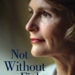 Not Without a Fight: The Autobiography