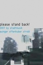 Please Stand Back! (zurrueckbleiben bitte) (2008)