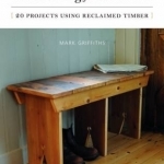 Woodworking for the Weekend: 20 Projects Using Reclaimed Timber